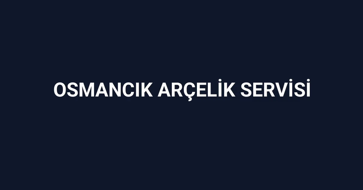 Osmancık Arçelik Servisi